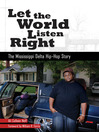 Let the World Listen Right (eBook): The Mississippi Delta Hip-Hop Story